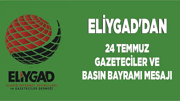 ELİYGAD'dan 24 Temmuz Gazeteciler ve Basın Bayramı Mesajı