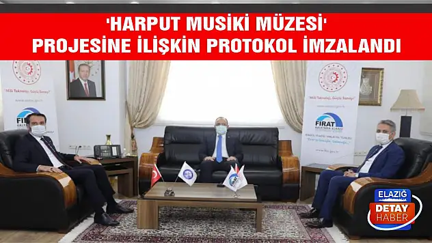 'Harput Musiki Müzesi' Projesine İlişkin Protokol İmzalandı