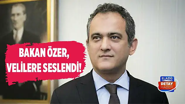 Milli Eğitim Bakanı Özer, Velilere seslendi!