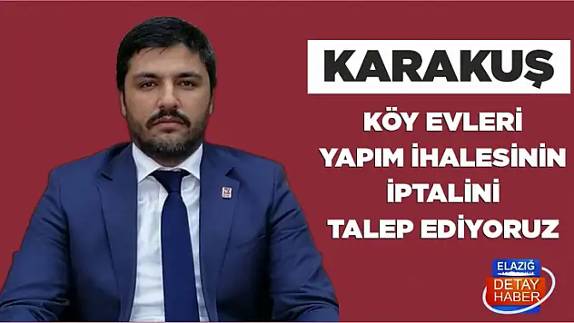 Karakuş, köy evleri yapım ihalesinin iptalini talep ediyoruz