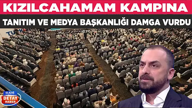 KIZILCAHAMAM KAMPINA TANITIM VE MEDYA BAŞKANLIĞI DAMGA VURDU