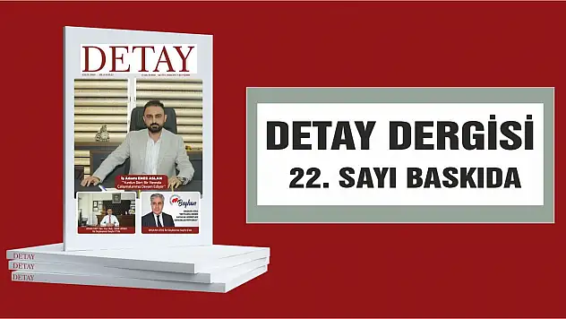 Detay Dergisi 22. sayı baskıda