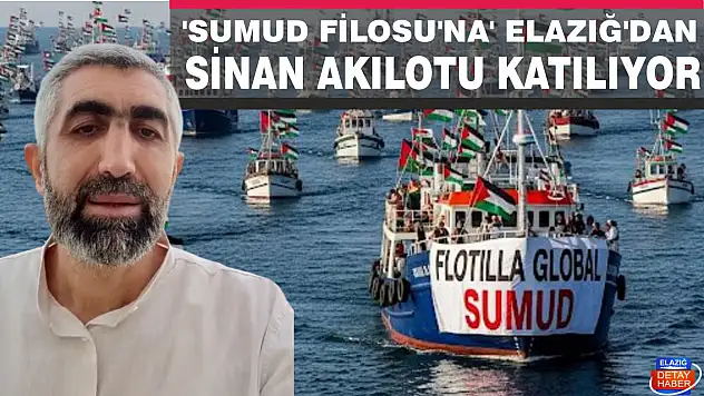 'Sumud Filosu'na Elazığ'dan Sinan Akılotu katılıyor