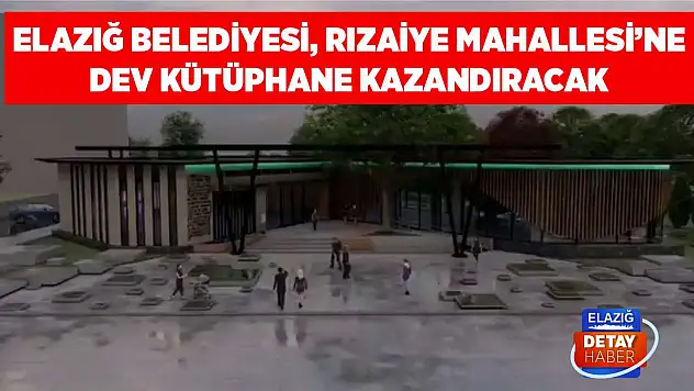 Elazığ Belediyesi, Rızaiye Mahallesi'ne Dev Kütüphane Kazandıracak