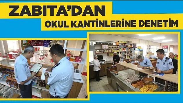 Zabıta Okul Kantinlerini Denetledi