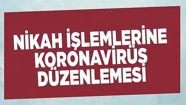 Nikâh İşlemlerinde Korona Virüs Düzenlemesi