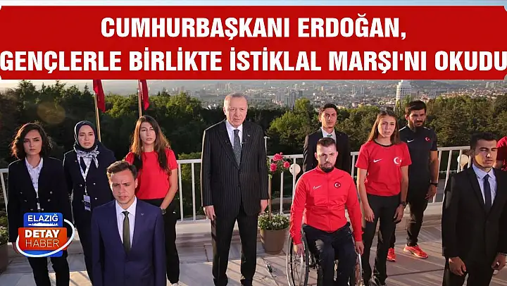 Cumhurbaşkanı Erdoğan, gençlerle birlikte İstiklal Marşı'nı okudu