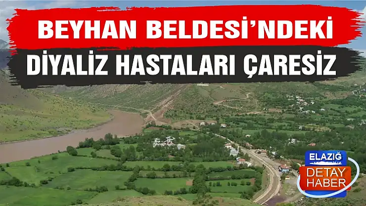 Beyhan Beldesi'ndeki diyaliz hastaları mağdur!