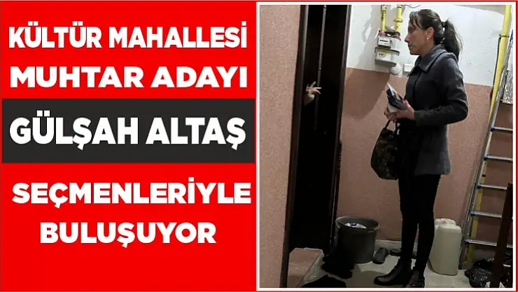 MUHTAR ADAYI ALTAŞ, SEÇMENLERİYLE BULUŞUYOR