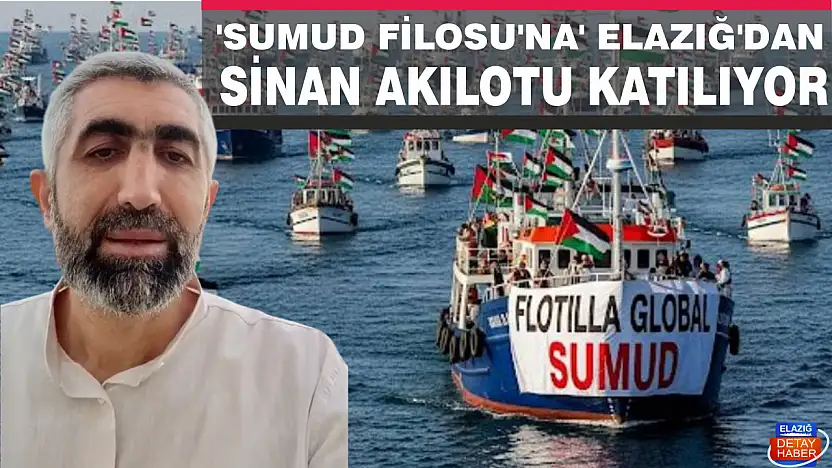 'Sumud Filosu'na Elazığ'dan Sinan Akılotu katılıyor