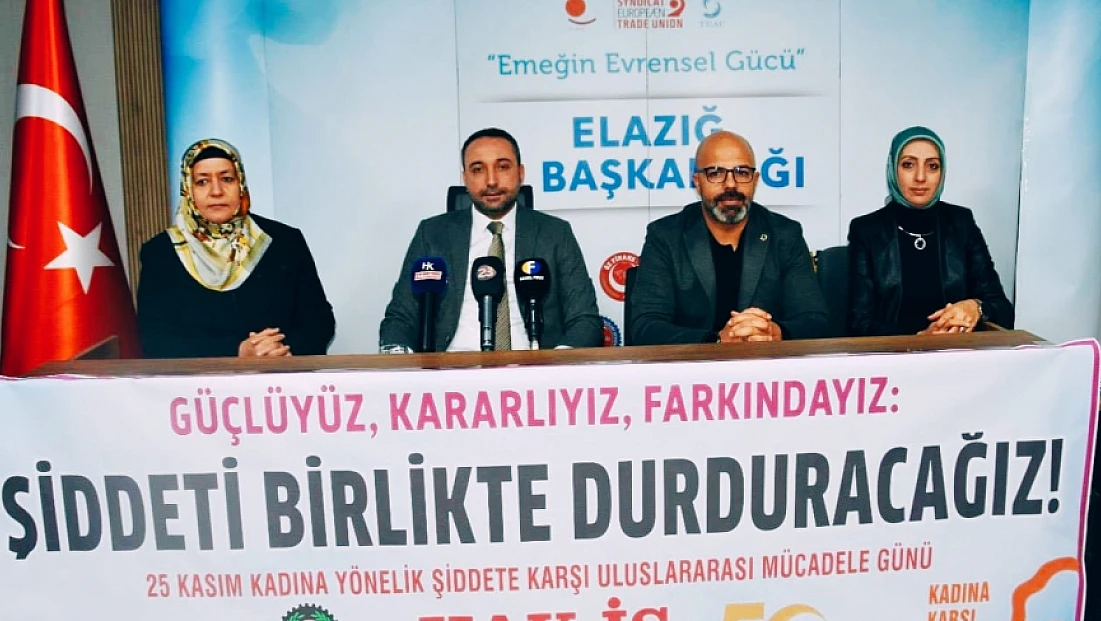 HAK-İŞ Elazığ İl Başkanlığı’ndan 25 Kasım’da Kadına Yönelik Şiddete Karşı basın açıklaması