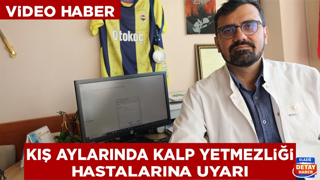 Kış aylarında kalp yetmezliği hastalarına uyarı