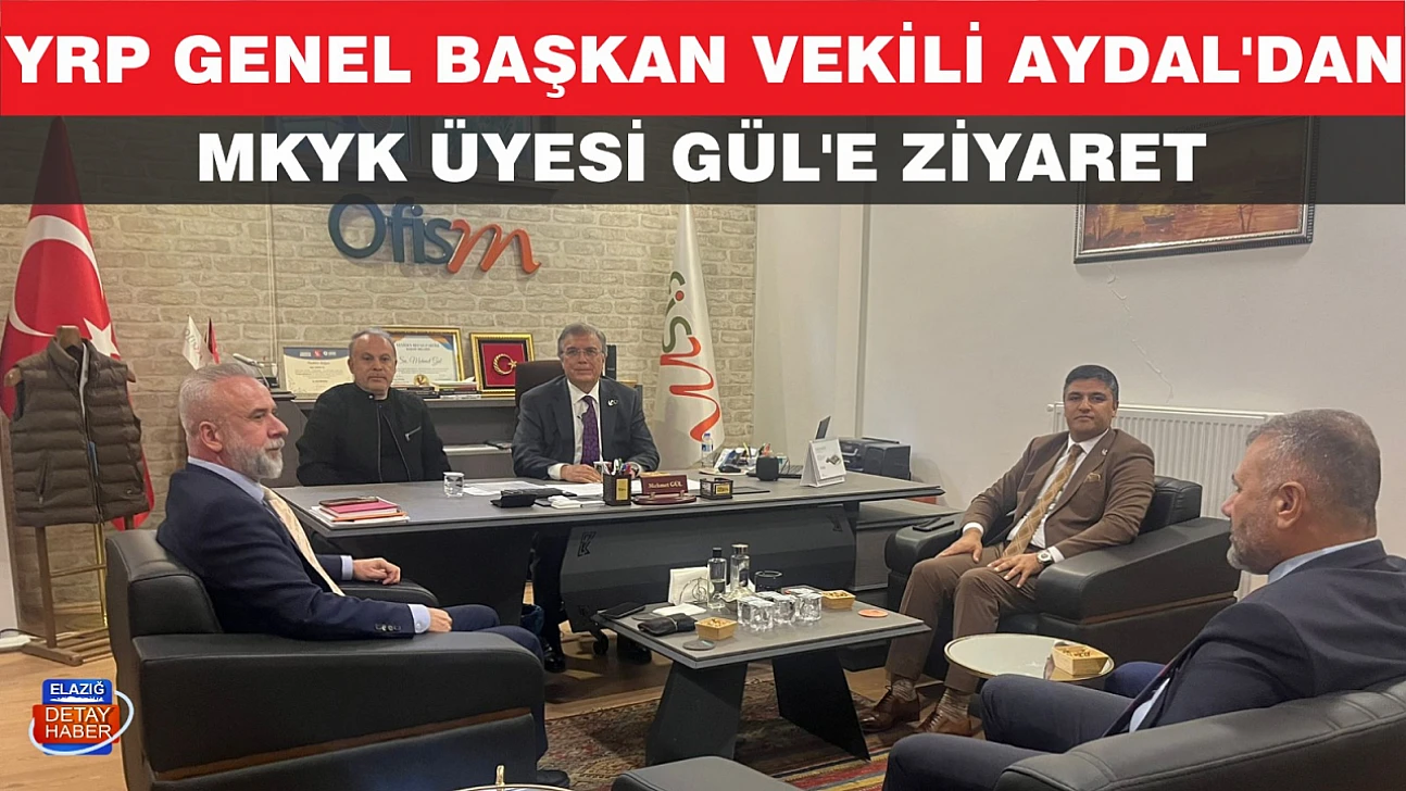 GENEL BAŞKAN VEKİLİ AYDAL'DAN MKYK ÜYESİ GÜL'E ZİYARET