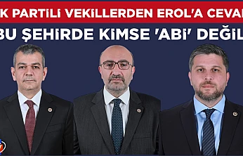 AK Partili vekillerden Erol'a cevap: Bu şehirde kimse 'abi' değil