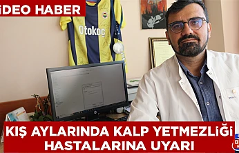 Kış aylarında kalp yetmezliği hastalarına uyarı