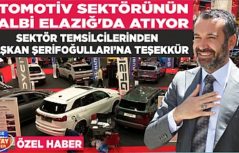 OTOMOTİV SEKTÖRÜNÜN KALBİ ELAZIĞ'DA ATIYOR