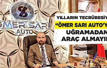 YILLARIN TECRÜBESİYLE 'ÖMER SARI AUTO'YA' UĞRAMADAN ARAÇ ALMAYIN