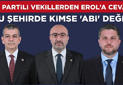 AK Partili vekillerden Erol'a cevap: Bu şehirde kimse 'abi' değil