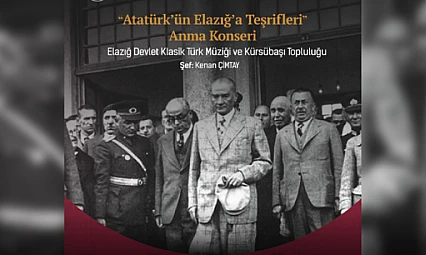 Atatürk'ün Elazığ ziyareti anısına 'Anma Konseri'