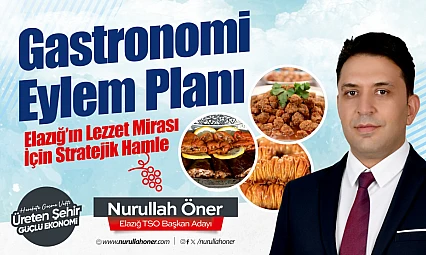 Öner: Elazığ'ın gastronomi potansiyelini ulusal markaya dönüştüreceğiz