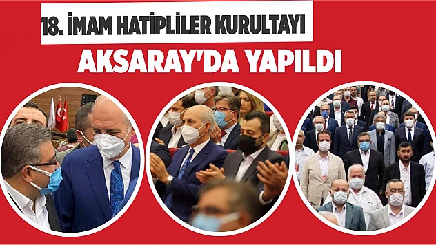 18. İmam Hatipliler Kurultayı Aksaray'da Yapıldı