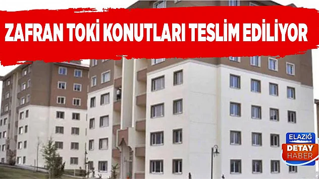 Zafran TOKİ Konutları Teslim Ediliyor