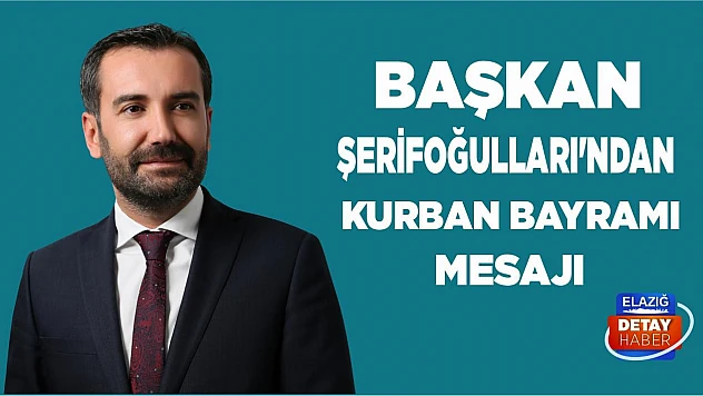 Başkan Şerifoğulları'ndan Kurban Bayramı Mesajı