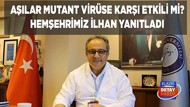 Aşılar mutant virüse karşı etkili mi? Necmi İlhan yanıtladı