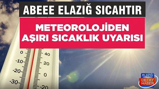 Abe Elazığ sıcaktır! Sıcaklıklar 7 derece daha artacak
