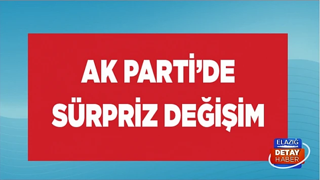 AK Parti'de sürpriz değişim! 