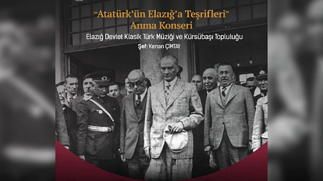 Atatürk'ün Elazığ ziyareti anısına 'Anma Konseri'