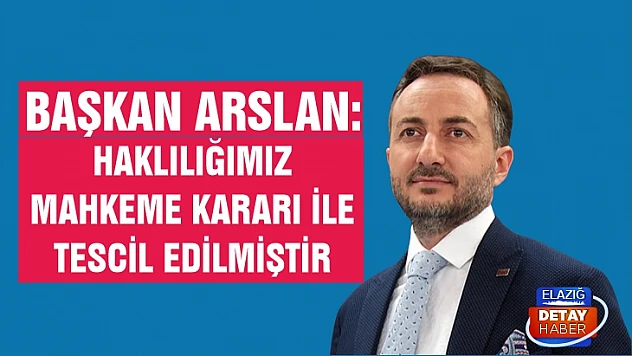 Başkan Arslan: Haklılığımız mahkeme kararı ile tescil edilmiştir 