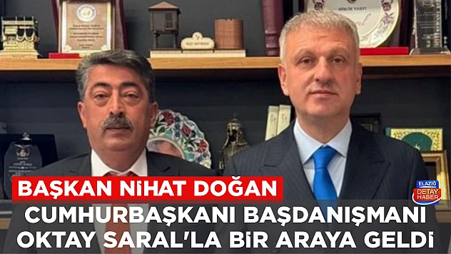 BAŞKAN DOĞAN, CUMHURBAŞKANI BAŞDANIŞMANI SARAL'LA BİR ARAYA GELDİ