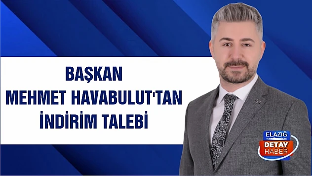 Başkan Mehmet Havabulut'tan indirim talebi 