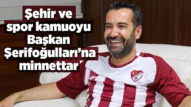 Başkan Şerifoğulları'nın Elazığspor aşkı tescillendi