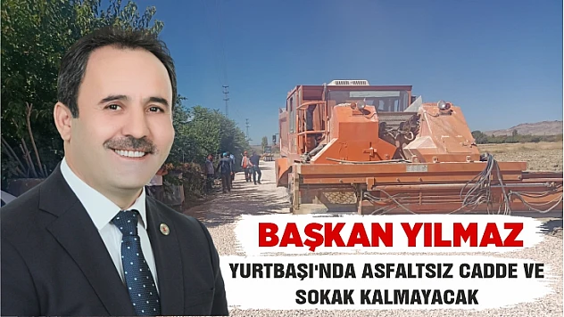 Başkan Yılmaz: Yurtbaşı'nda asfaltsız cadde ve sokak kalmayacak