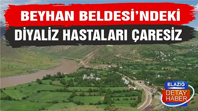 Beyhan Beldesi'ndeki diyaliz hastaları mağdur!