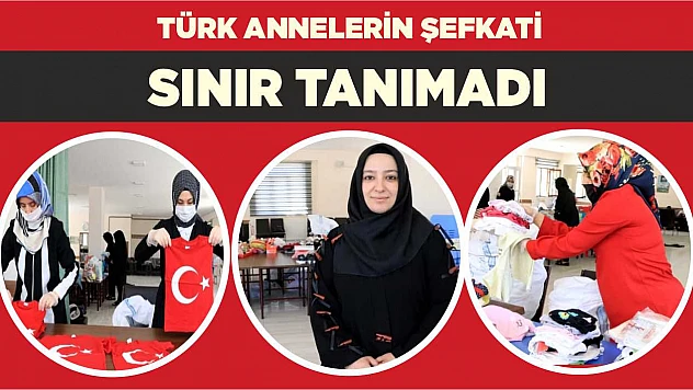 Türk annelerin şefkati sınır tanımadı