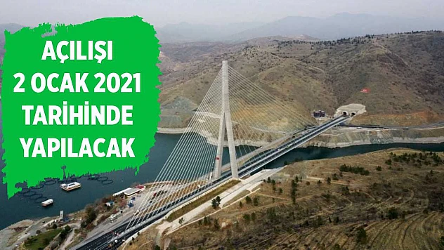 Köprüsü'nün Açılışı 2 Ocak 2021 Tarihinde Yapılacak