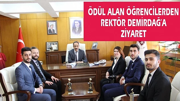 Ödül Alan Öğrencilerden  Rektör Demirdağ'a Ziyaret