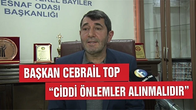 Başkan Top'Ciddi Önlemler Alınmalıdır'