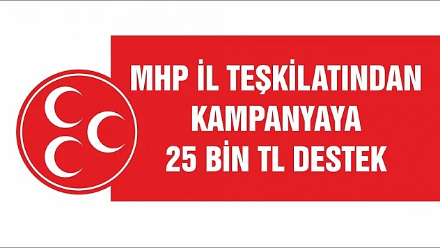 MHP İl Teşkilatından Kampanyaya Destek