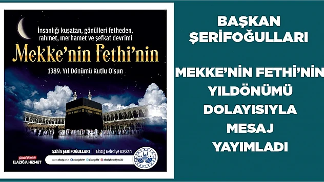 Başkan Şerifoğulları'ndan Mekke'nin Fethinin Yıl Dönümü Mesajı