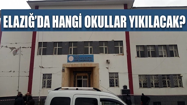 Elazığ'da Hangi Okullar Yıkılacak?