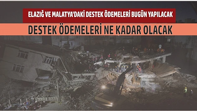 Elazığ ve Malatya'daki Destek Ödemeleri Bugün Yapılacak