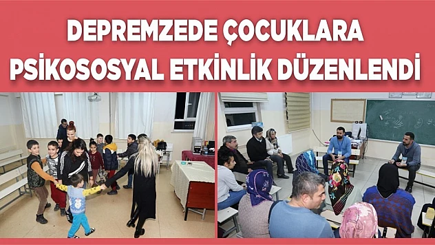 Depremzede Çocuklara Psikososyal Etkinlik Düzenlendi
