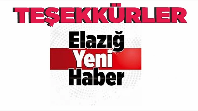 Teşekkürler 'Elazığyenihaber'