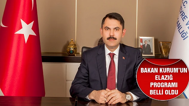 Bakan Kurum'un Elazığ Programı Belli Oldu