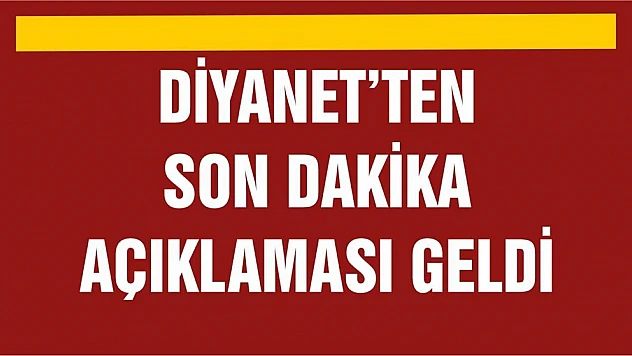 Diyanet'ten Son Dakika Açıklaması Geldi