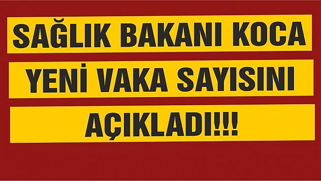 Bakan Koca, Vaka Sayısını Açıkladı